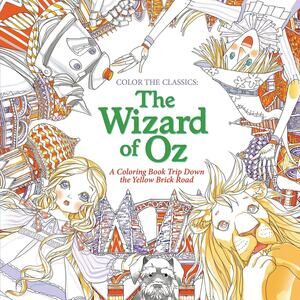 Wizard of Oz Color the Classics Coloring Book, Lee, JaeEun 2016